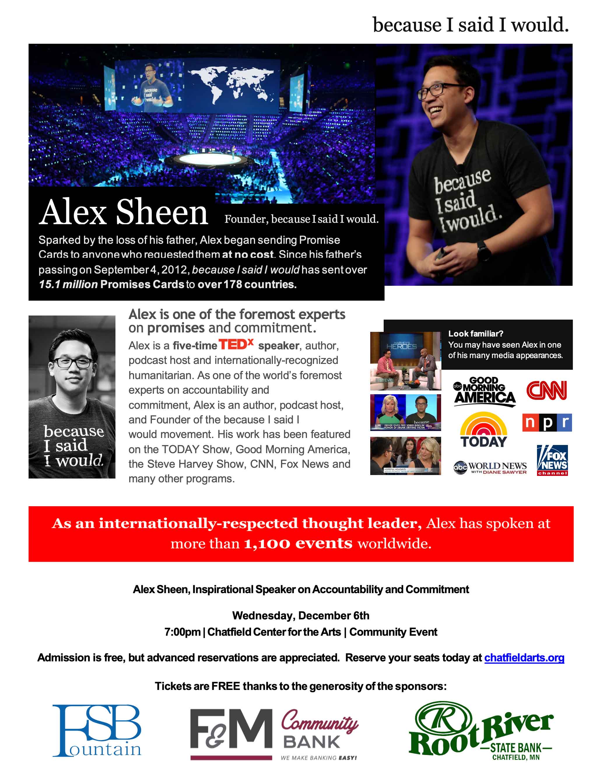 Alex Sheen, Inspirational Speaker on Accountability and Commitment. Wednesday, December 6th 7:00pm, Chatfield Center for the Arts, Community Event. Admission is free, but advanced reservations are appreciated. Reserve your seats today at chatfieldarts.org. Tickets are free thanks to the generosity of the sponsors.